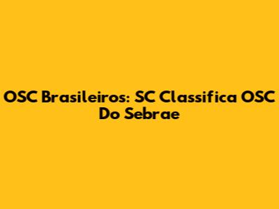 OSC Brasileiros: SC Classifica OSC Do Sebrae