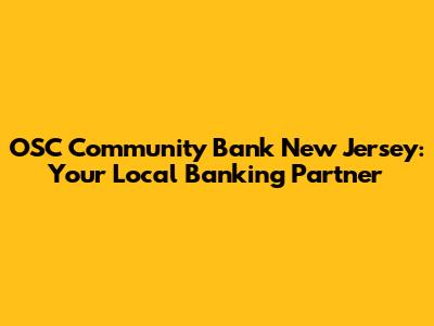 OSC Community Bank New Jersey: Your Local Banking Partner