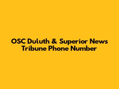 OSC Duluth & Superior News Tribune Phone Number