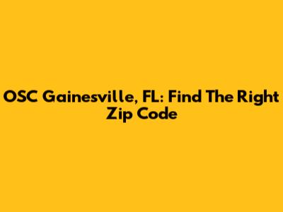 OSC Gainesville, FL: Find The Right Zip Code
