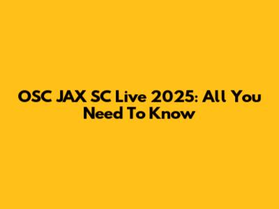 OSC JAX SC Live 2025: All You Need To Know