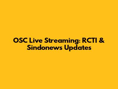 OSC Live Streaming: RCTI & Sindonews Updates