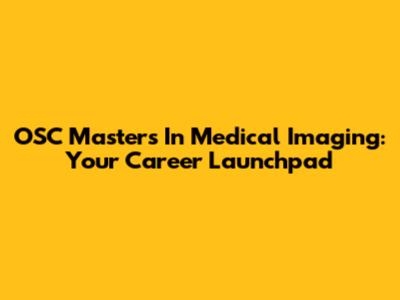 OSC Masters In Medical Imaging: Your Career Launchpad