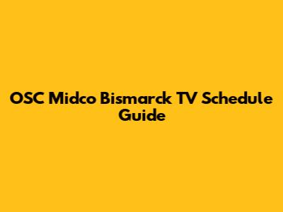 OSC Midco Bismarck TV Schedule Guide