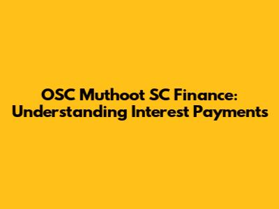 OSC Muthoot SC Finance: Understanding Interest Payments