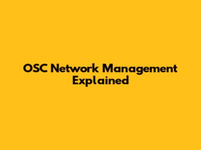 OSC Network Management Explained