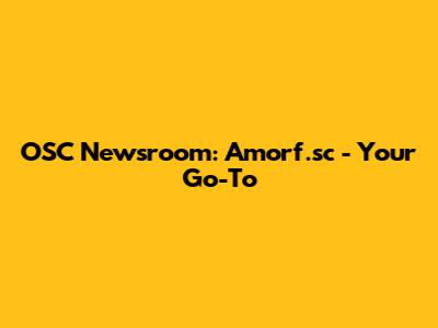 OSC Newsroom: Amorf.sc - Your Go-To