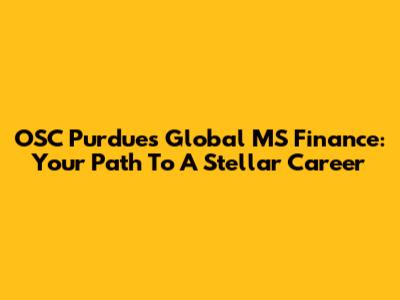 OSC Purdue's Global MS Finance: Your Path To A Stellar Career