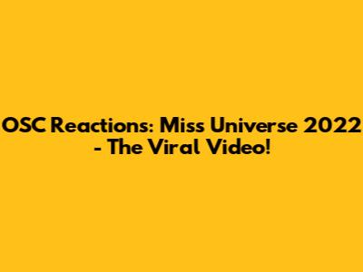 OSC Reactions: Miss Universe 2022 - The Viral Video!