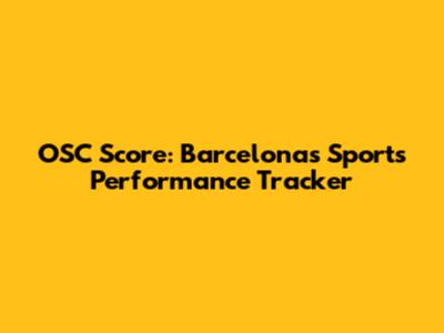 OSC Score: Barcelona's Sports Performance Tracker