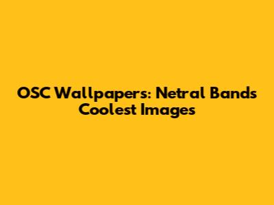OSC Wallpapers: Netral Band's Coolest Images