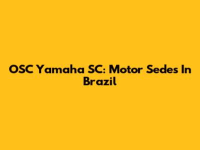 OSC Yamaha SC: Motor Sedes In Brazil