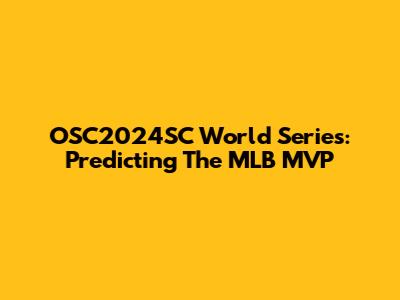 OSC2024SC World Series: Predicting The MLB MVP