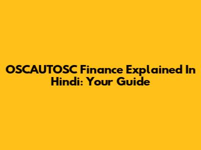OSCAUTOSC Finance Explained In Hindi: Your Guide