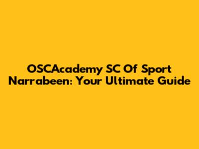 OSCAcademy SC Of Sport Narrabeen: Your Ultimate Guide