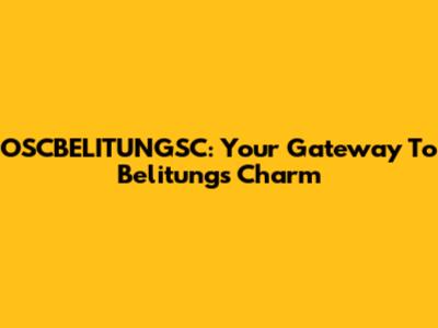 OSCBELITUNGSC: Your Gateway To Belitung's Charm