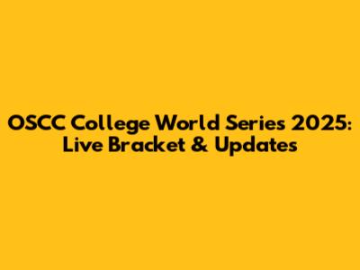 OSCC College World Series 2025: Live Bracket & Updates