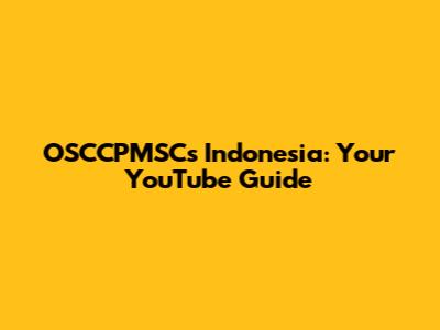 OSCCPMSCs Indonesia: Your YouTube Guide