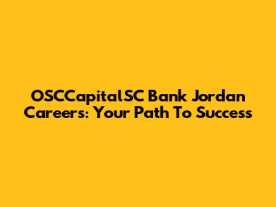 OSCCapitalSC Bank Jordan Careers: Your Path To Success