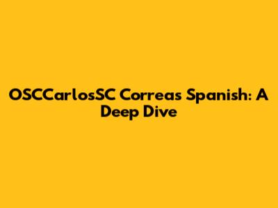 OSCCarlosSC Correa's Spanish: A Deep Dive