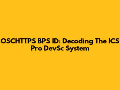 OSCHTTPS BPS ID: Decoding The ICS Pro DevSc System