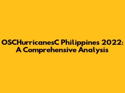 OSCHurricanesC Philippines 2022: A Comprehensive Analysis