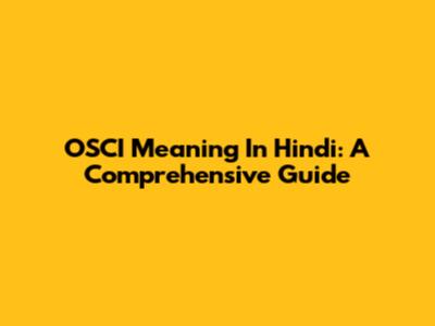OSCI Meaning In Hindi: A Comprehensive Guide