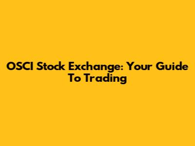 OSCI Stock Exchange: Your Guide To Trading