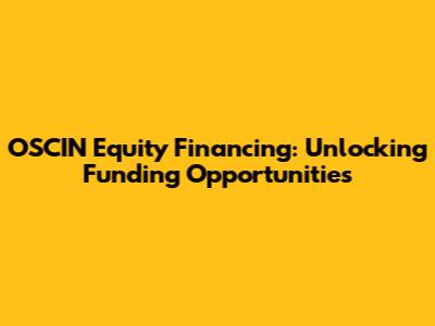 OSCIN Equity Financing: Unlocking Funding Opportunities