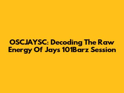 OSCJAYSC: Decoding The Raw Energy Of Jay's 101Barz Session