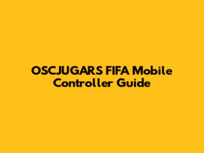 OSCJUGARS FIFA Mobile Controller Guide