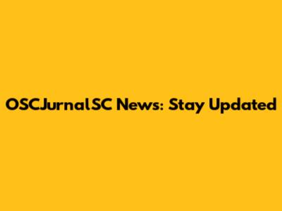 OSCJurnalSC News: Stay Updated