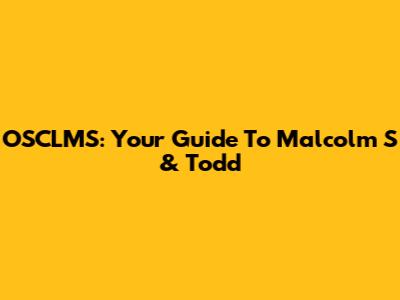 OSCLMS: Your Guide To Malcolm S & Todd
