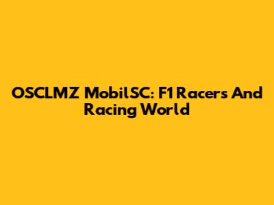 OSCLMZ MobilSC: F1 Racers And Racing World