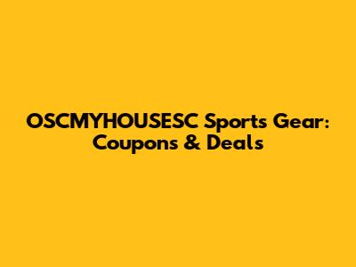 OSCMYHOUSESC Sports Gear: Coupons & Deals