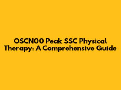 OSCN00 Peak SSC Physical Therapy: A Comprehensive Guide