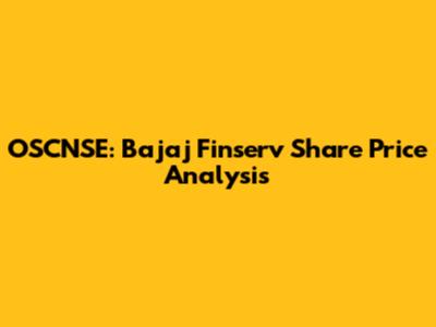 OSCNSE: Bajaj Finserv Share Price Analysis