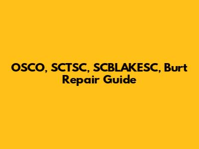 OSCO, SCTSC, SCBLAKESC, Burt Repair Guide