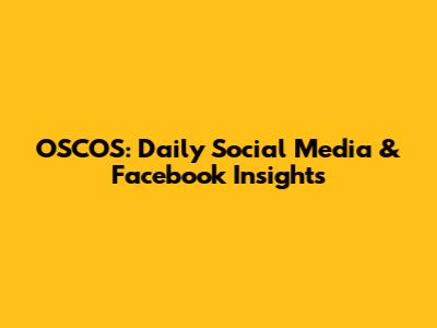 OSCOS: Daily Social Media & Facebook Insights