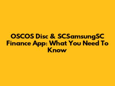 OSCOS Disc & SCSamsungSC Finance App: What You Need To Know