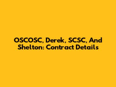 OSCOSC, Derek, SCSC, And Shelton: Contract Details