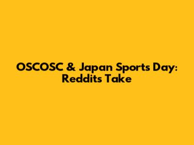 OSCOSC & Japan Sports Day: Reddit's Take