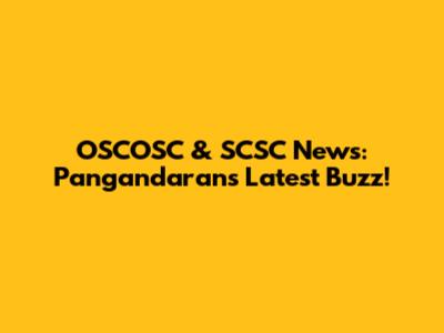OSCOSC & SCSC News: Pangandaran's Latest Buzz!