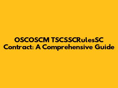 OSCOSCM TSCSSCRulesSC Contract: A Comprehensive Guide