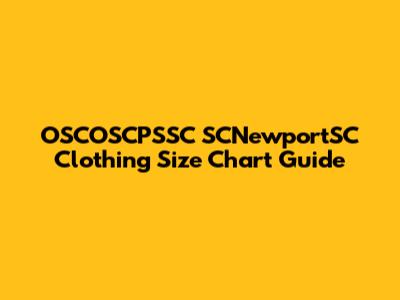 OSCOSCPSSC SCNewportSC Clothing Size Chart Guide