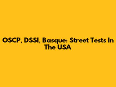 OSCP, DSSI, Basque: Street Tests In The USA