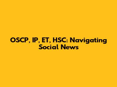 OSCP, IP, ET, HSC: Navigating Social News