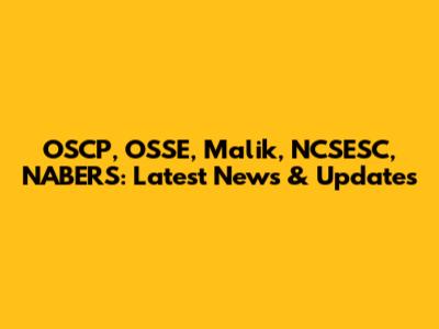 OSCP, OSSE, Malik, NCSESC, NABERS: Latest News & Updates