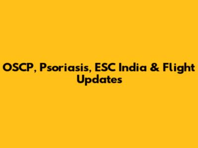 OSCP, Psoriasis, ESC India & Flight Updates