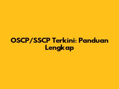 OSCP/SSCP Terkini: Panduan Lengkap